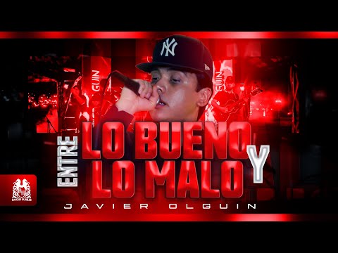Javier Olguin - Entre Lo Bueno y Lo Malo [Official Video]