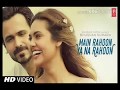Main Rahoon Ya Na Rahoon Full Video Emraan Hashmi Esha Gupta Amaal Mallik Armaan