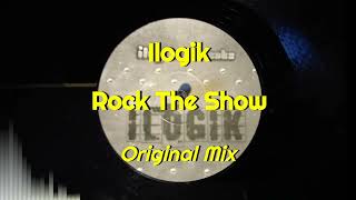 Ilogik - Rock The Show (Original Mix)
