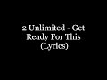 2 Unlimited - Get Ready For This (Lyrics HD)