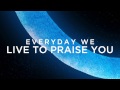 Live To Praise You