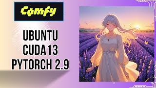 ComfyUI + Ubuntu Server + CUDA 13 + PyTorch 2.9 (NVIDIA)