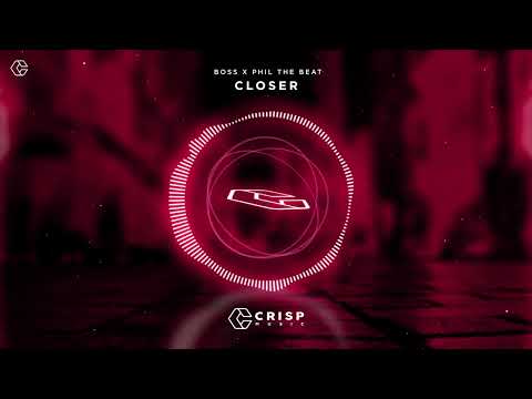 BOSS x Phil The Beat - Closer [Official Video]