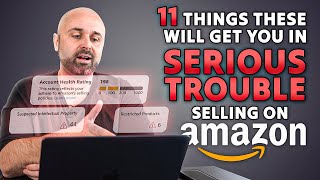 11 Things That Will Get You in SERIOUS Trouble Selling on Amazon