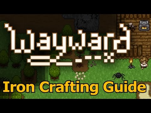 Wayward Advanced Guide & Tutorial (Crafting Iron Ore)