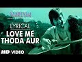 Yaariyan Love Me Thoda Aur Full Song With Lyrics Divya Khosla Kumar Himansh Kohli Rakul Preet