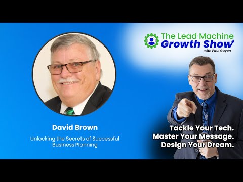David Brown on Unlocking the Secrets of Successful Business Planning