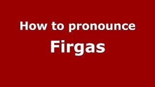 How to pronounce Firgas