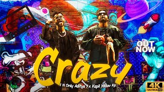 Crazy ( Official Video ) | 1 N Only Aditya ! | Kapil Yadav Kp | Dsychos Studio | Hiphop Rap |4k