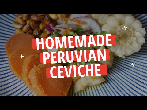 Make Delicious Peruvian Ceviche At Home