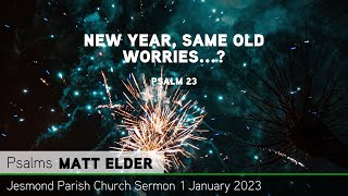 Psalm 23 - New Year, Same Old Worries...? - Jesmond Parish - Sermon