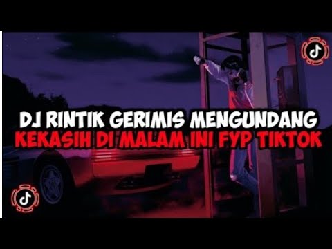DJ RINTIK GERIMIS MENGUNDANG KEKASIH DI MALAM INI JEDAG JEDUG MENGKANE VIRAL TIKTOK 2023