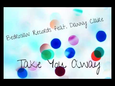 feat. Danny Claire - Take You Away