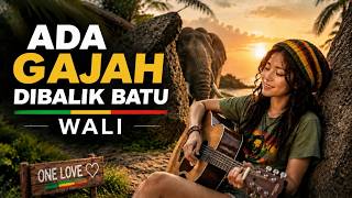 Download lagu WALI - ADA GAJAH DIBALIK BATU | Reggae Version | Vibes Ceria Penuh Energi 🎶 mp3