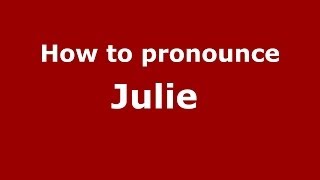 How to pronounce Julie 