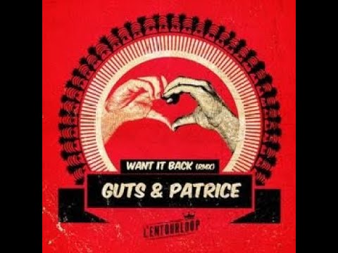 L'Entourloop - Want It Back Ft. Guts & Patrice [L'Entourloop & Troy Berkley Remix]