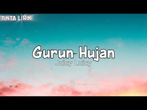 Juicy Luicy - Gurun Hujan ( Lyrics )