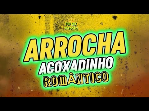 SET ARROCHA ACOXADINHO ROMÂNTICO AS TOPS #topmixpressão