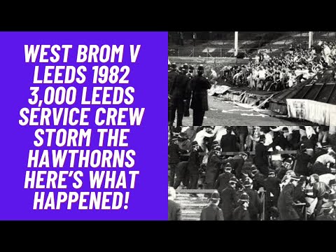 West Brom v Leeds 1982 - 3,000 Leeds Service Crew Storm The Hawthorns. Here’s What Happened!