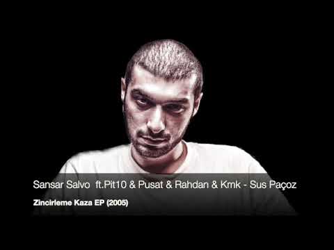 Sansar Salvo  ft.Pit10 & Pusat & Rahdan & Kmk - Sus Paçoz (Zincirleme Kaza EP 2005)