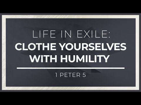 Life in Exile: Clothe Yourselves With Humility (1 Peter 5) - 119 Ministries thumbnail