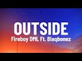 Fireboy DML Ft. Blaqbonez - Outside (Lyrics)