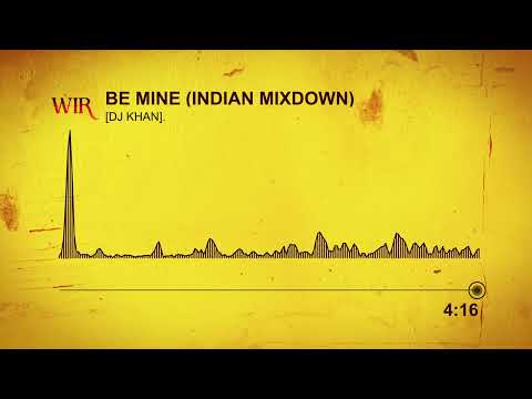 BE MINE (Indian Mixdown) [DJ KHAN]