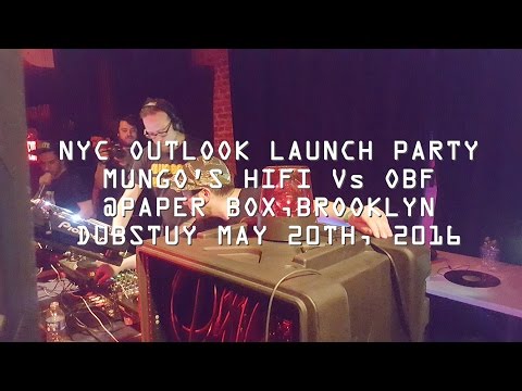 Dub-Stuy, NYC Outlook Launch Party, MUNGO'S HIFI Vs OBF