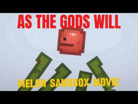 As the gods will in Melon sandbox TRAILER (Officially canon)