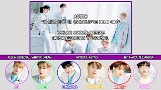 ASTRO (아스트로) "붙잡았어야 해 (Should’ve Held On)" [COLOR CODED] [ROM|SUBESPAÑOL LYRICS]