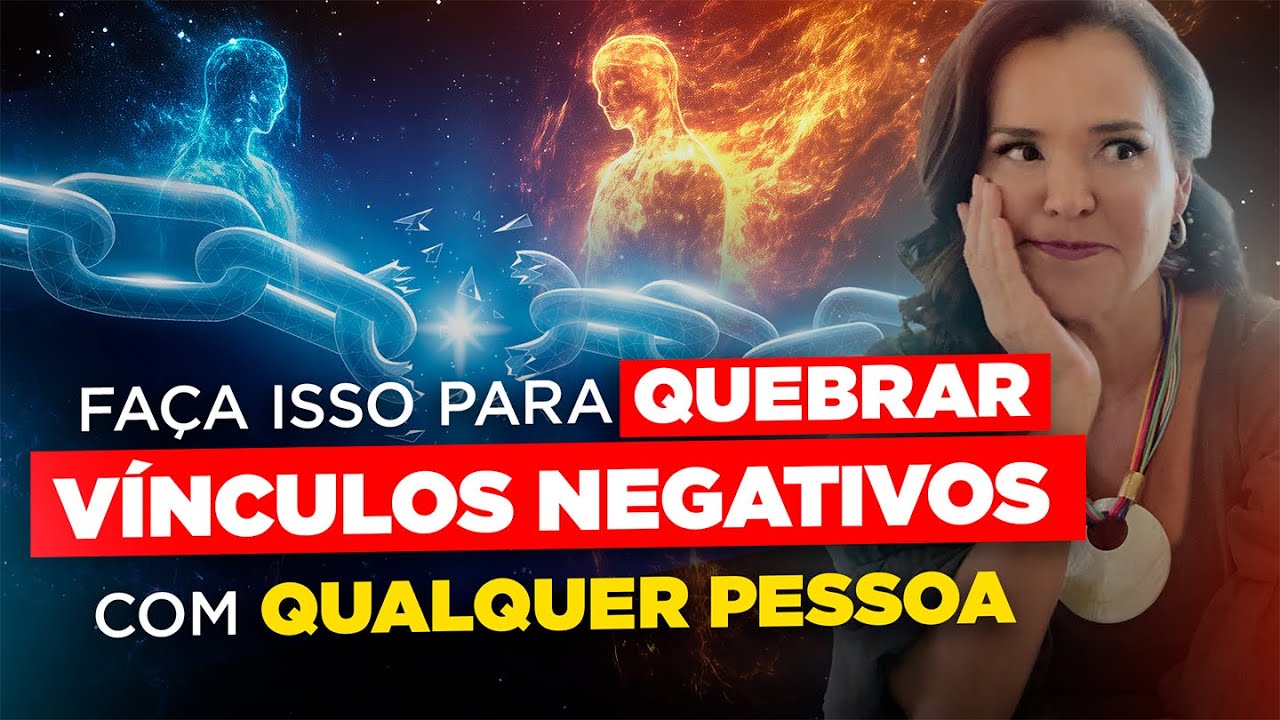 Faça isso para quebrar vínculos negativos com QUALQUER PESSOA!