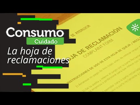 Consumo Cuidado | ¿Sabes cómo y cuándo utilizar la hoja de reclamaciones?