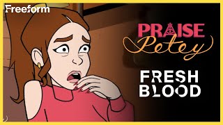 Praise Petey | Fresh Blood | Freeform