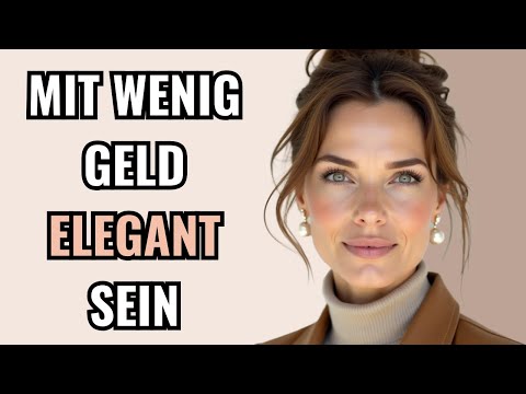 12 Tipps, um ELEGANT Auszusehen, Ohne Viel Auszugeben