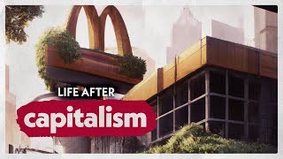 Why It&#39;s So Hard To Imagine Life After Capitalism