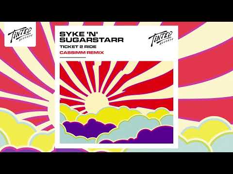 Syke & Sugarstarr - Ticket 2 Ride (CASSIMM Remix)