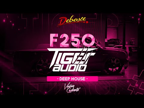 21 - Deep House - F250 Tiger Audio + Deboxe - ViniciusCavalcante