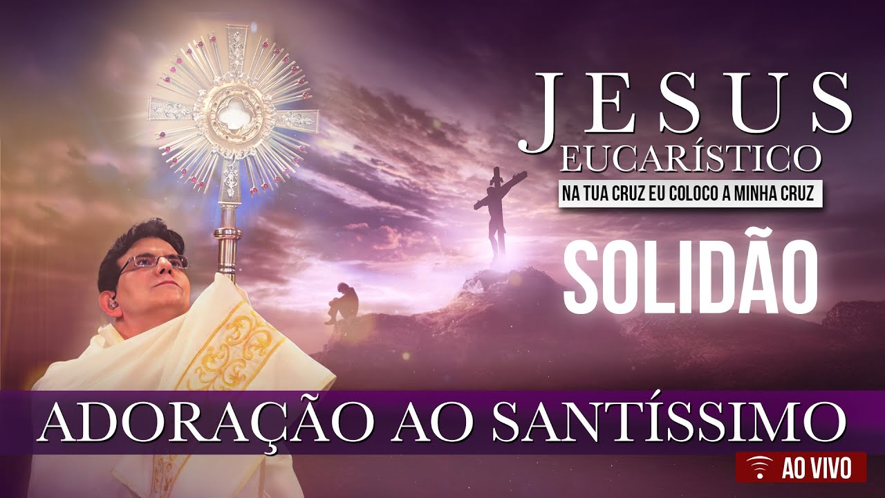 JESUS EUCARÍSTICO, NA TUA CRUZ EU COLOCO A MINHA CRUZ | SOLIDÃO | 2025