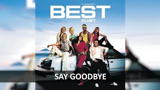 S CLUB 7 - SAY GOODBYE LYRICS