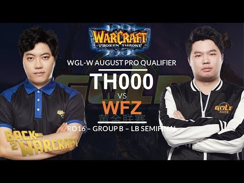 [WC3] WGL:W 2019 - August Pro Ro16: [HU] TH000 vs. WFZ [UD] (Grp B - LB SF)