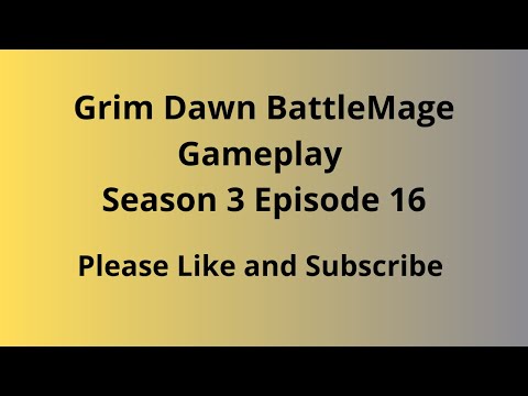 Grim Dawn Gameplay BattleMage Season 3 Episode 16