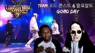 Show Me The Money777 [5회] Team 코드 쿤스트 & 팔로알토 (pH-1, 키드밀리, 루피, 콸라) Good Day | REACTION!