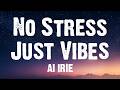 AI IRIE - No Stress, Just Vibes (Lyrics)