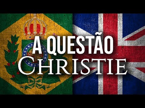 THE CHRISTIE QUESTION - The near war between the Brazilian Empire and England