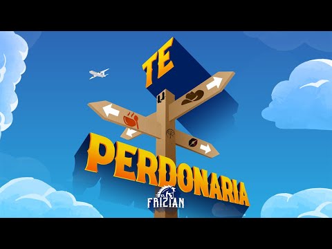 TE PERDONARIA  - EL FRIZIAN (LYRIC VIDEO)