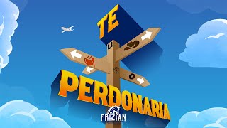 TE PERDONARIA  - EL FRIZIAN (LYRIC VIDEO)