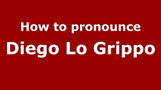 How to pronounce Diego Lo Grippo