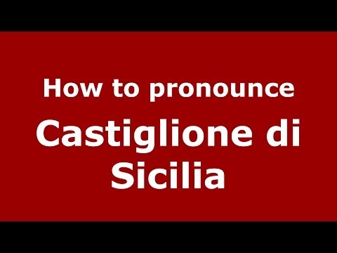 How to pronounce Castiglione di Sicilia (Italian/Italy) - PronounceNames.com