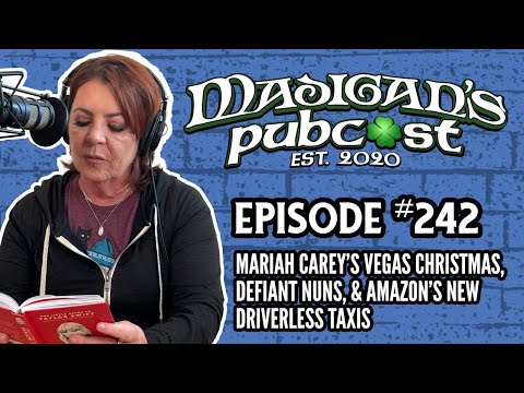 Madigan's Pubcast EP242:Mariah Carey’s Vegas Christmas, Defiant Nuns & Amazon’s New Driverless Taxis