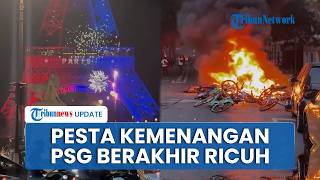 Detik-detik Suporter Rusuh seusai PSG Juara Liga Champions, Polisi Tangkap 238 Orang di Paris